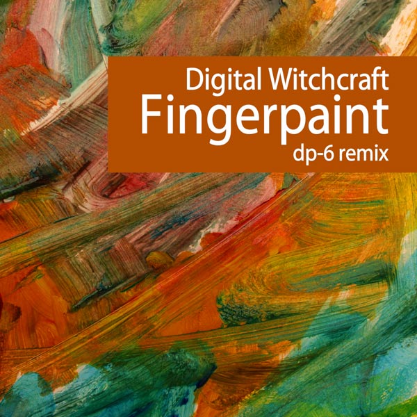 Digital Witchcraft: Fingerpaint (DP-6 remix)