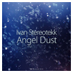 DR132 Ivan Stereotekk: Angel Dust