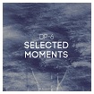 DP-6: Selected Moments
