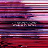 DP-6 feat. Mikha Kombu: Hidden Frequencies